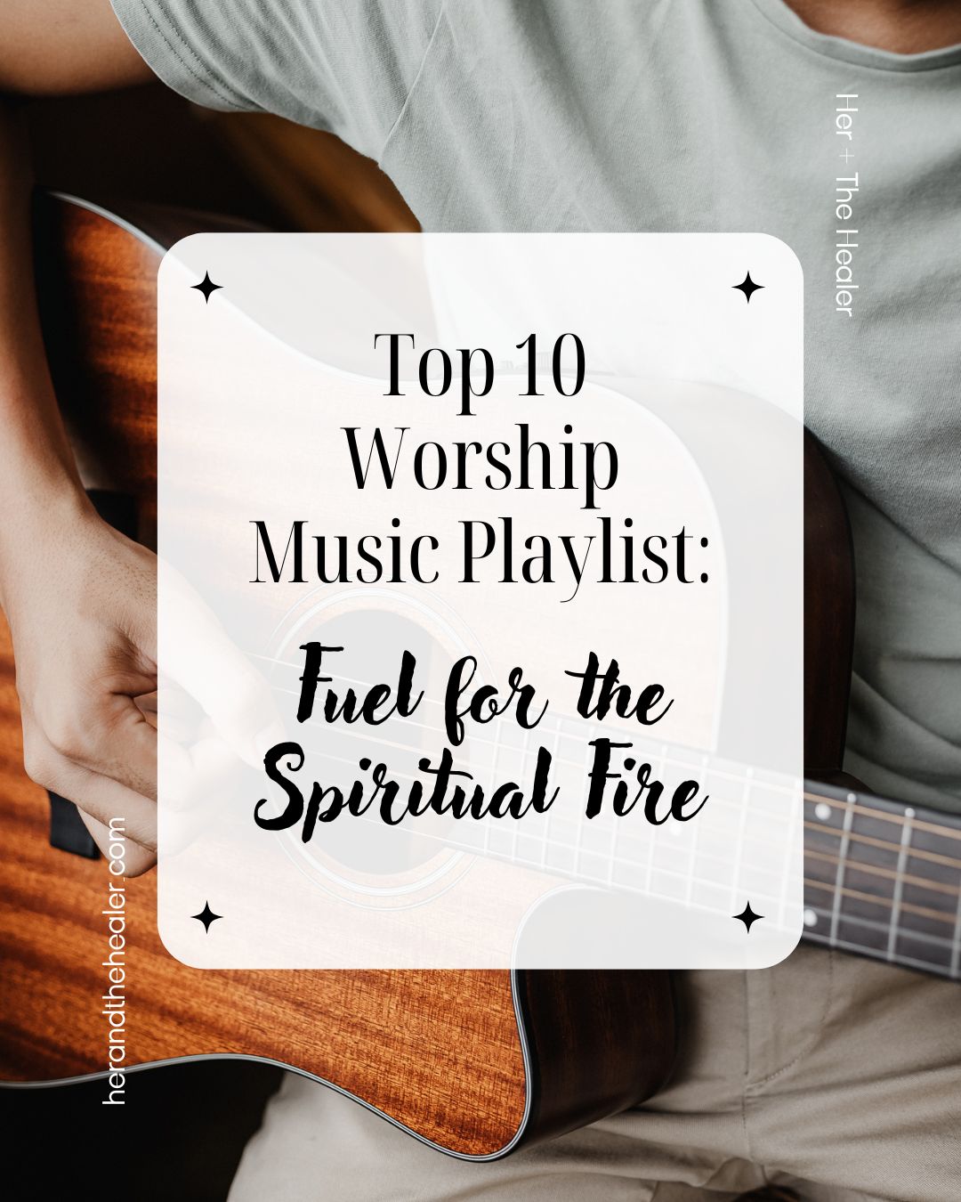 My Top 10 Worship Music Playlist: Fuel for the Spiritual Fire